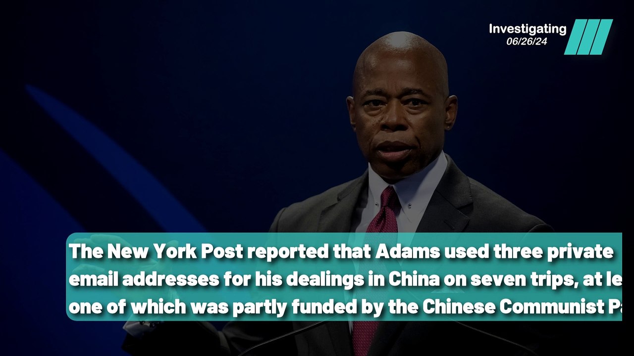 Investigating Mayor Adams' Dealings in China