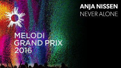 Sang 10: Anja Nissen - Never Alone |2016| DR
