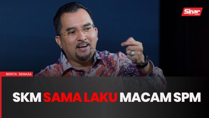 Melalui Dasar TVET Negara, SKM diiktiraf seperti SPM