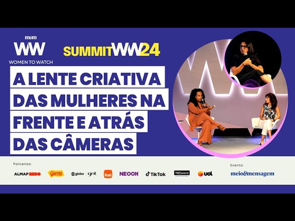 Women to Watch Summit 2024 | A lente criativa das mulheres na frente e atrás das câmeras