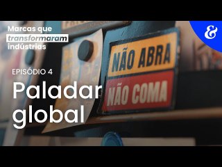 Marcas que transformaram indústrias | EP4: paladar global