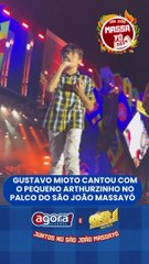 GUSTAVO MIOTO CANTOU COM O PEQUENO ARTHURZINHO NO PALCO DO SÃO JOÃO MASSAYÓ