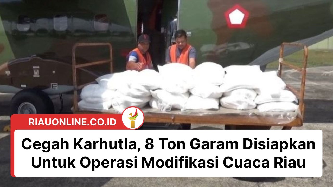 Cegah Karhutla, 8 Ton Garam Disiapkan Untuk Operasi Modifikasi Cuaca Riau