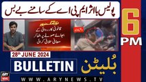 ARY News 6 PM News Bulletin | 28th June 2024 | Police Ahelkaar Ko Marny Wala MPA Ka Bhatija Girftar