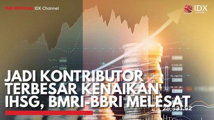 Jadi Kontributor Terbesar, Saham BBRI dan BMRI Melesat