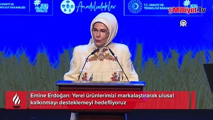 Emine Erdoğan: Yerel ürünlerimizi markalaştırarak ulusal kalkınmayı desteklemeyi hedefliyoruz