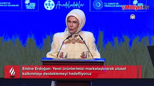Emine Erdoğan: Yerel ürünlerimizi markalaştırarak ulusal kalkınmayı desteklemeyi hedefliyoruz