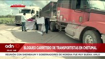¡Última Hora! Bloque carretero de Transportistas en Chetumal