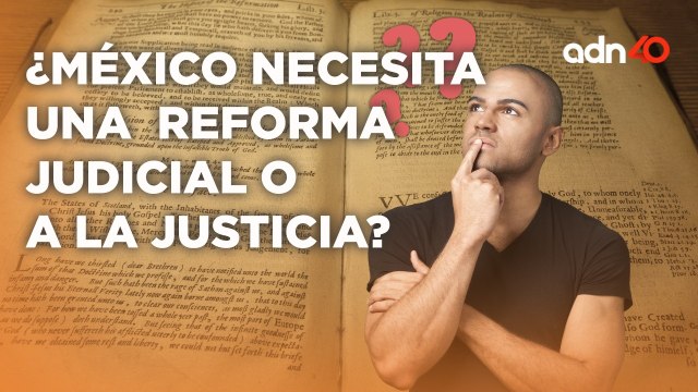¿Qué requiere el país una Reforma al Poder Judicial Federal o una Reforma a la Justicia?
