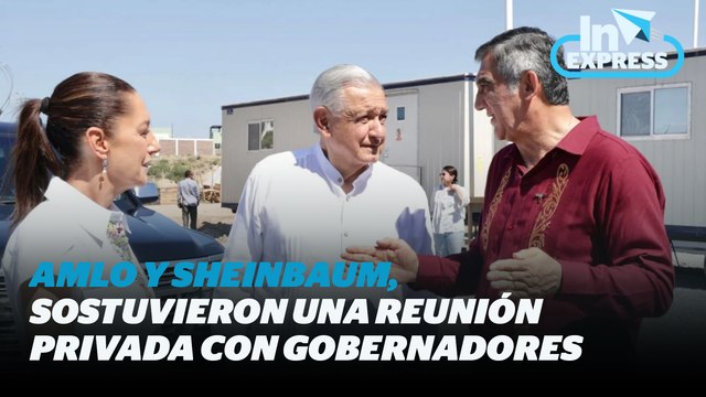 Andrés Manuel López Obrador, y Claudia Sheinbaum, sostuvieron una reunión privada con gobernadores | Reporte Indigo