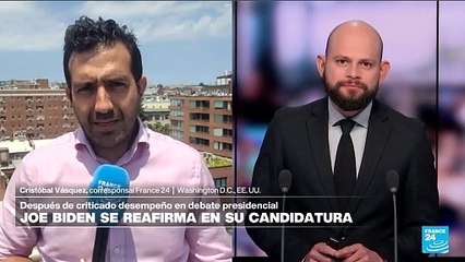 Informe desde Washington: Joe Biden reafirma su candidatura tras accidentado debate