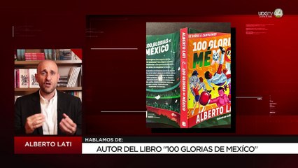 Alberto Lati nos presenta su libro 100 glorias de México