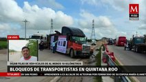 Transportistas levantan bloqueos en vialidades de Quintana Roo