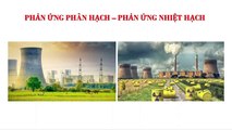 BH22.1D - PHẢN ỨNG PHÂN HẠCH VÀ NHIỆT HẠCH