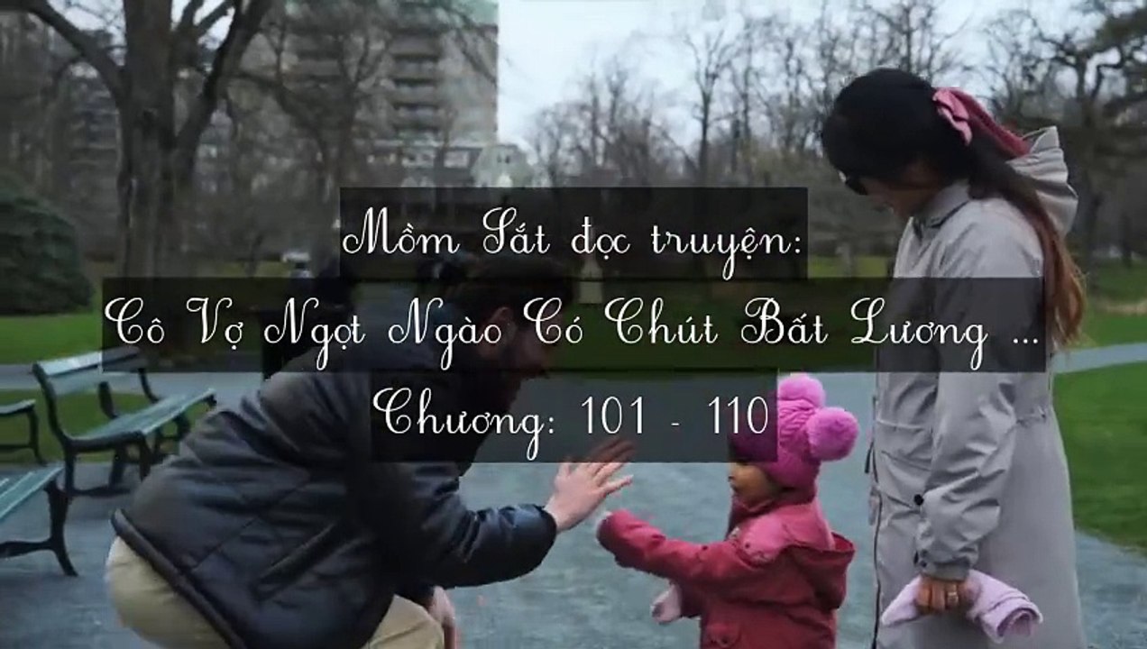 Chương 101-110 Cô Vợ Ngọt Ngào Có Chút Bất Lương (Vợ Mới Bất Lương Có Chút Ngọt)