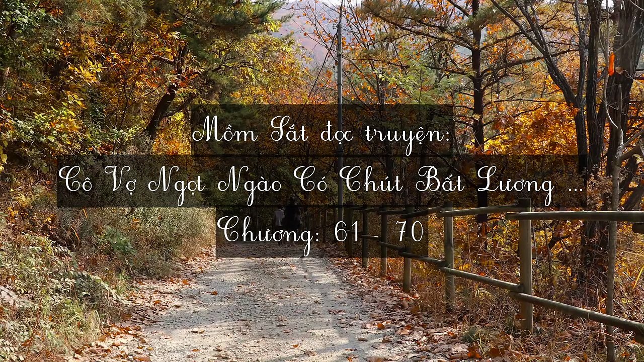 Chương 61-70 Cô Vợ Ngọt Ngào Có Chút Bất Lương (Vợ Mới Bất Lương Có Chút Ngọt)