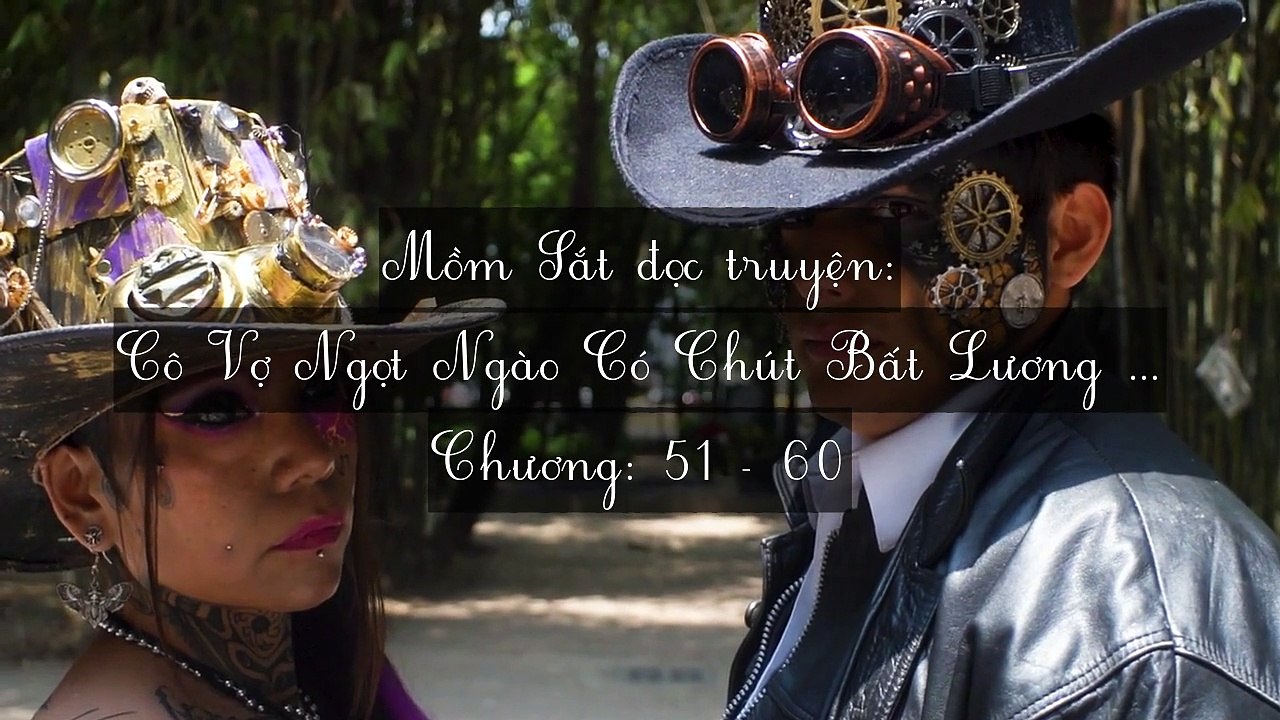 Chương 51-60 Cô Vợ Ngọt Ngào Có Chút Bất Lương (Vợ Mới Bất Lương Có Chút Ngọt)