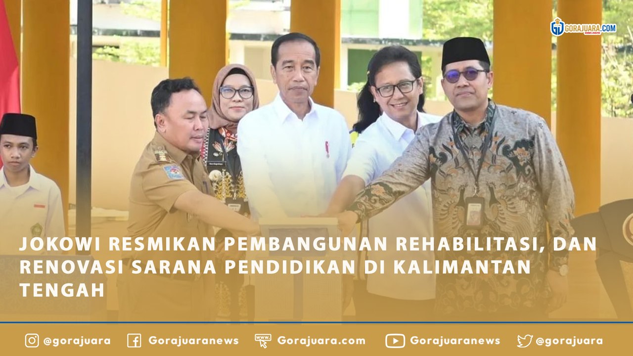JOKOWI RESMIKAN PEMBANGUNAN REHABILITASI, DAN RENOVASI SARANA PENDIDIKAN DI KALIMANTAN TENGAH