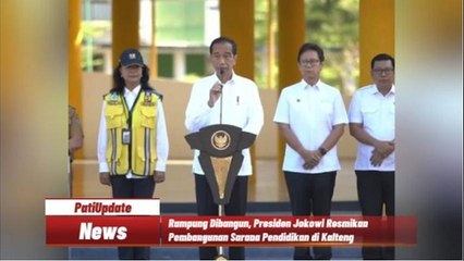 Presiden Jokowi Resmikan Pembangunan Sarana Pendidikan di Kalteng yang Sudah Berjalan 3 Tahun