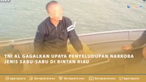 TNI AL GAGALKAN UPAYA PENYELUDUPAN NARKOBA JENIS SABU-SABU DI BINTAN RIAU
