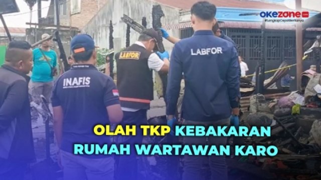 Polisi Olah TKP Lokasi Kebakaran Rumah yang Tewaskan Satu Keluarga Wartawan di Karo