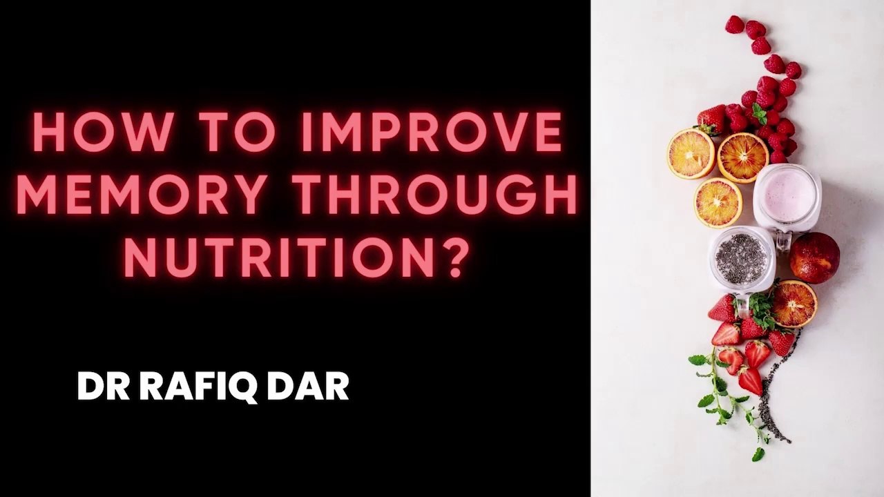 HOW TO IMPROVE MEMORY THROUGH NUTRITION l Dr Rafiq Dar  Corporate Trainer Neuropsychologist