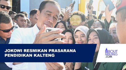 JOKOWI RESMIKAN PEMBANGUNAN DAN REHABILITASI FASILITAS PENDIDIKAN DI KALTENG