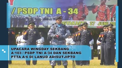 Upacara Wingday Sekbang A-103/PSDP TNI AD A-34 dan Sekbang PTTA A-6 Lanud Adi Sutjipto