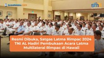 Resmi Dibuka, Satgas Latma Rimpac 2024 TNI AL Hadiri Pembukaan Acara Latma Multilateral Rimpac di Hawaii