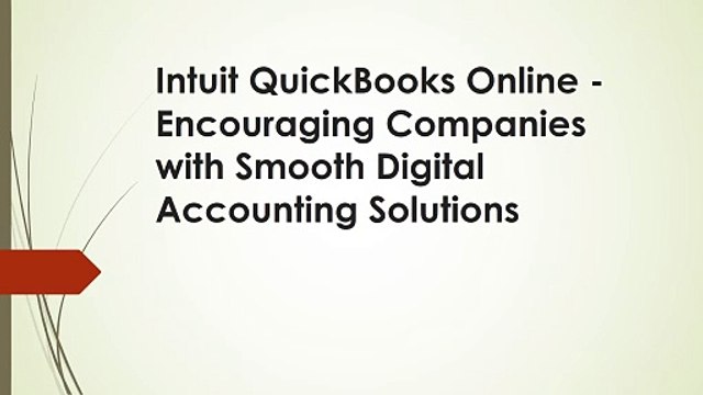 Intuit QuickBooks Online - Encouraging Companies with Smooth Digital Accounting Solutions