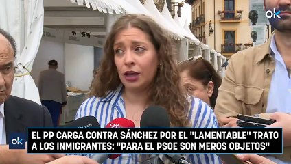 El PP carga contra Sánchez por el «lamentable» trato a los inmigrantes: «Para el PSOE son meros objetos»