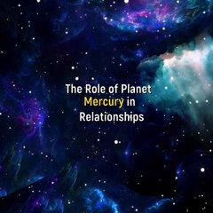 The Role of Planet Mercury in Relationships as per Astrology.
