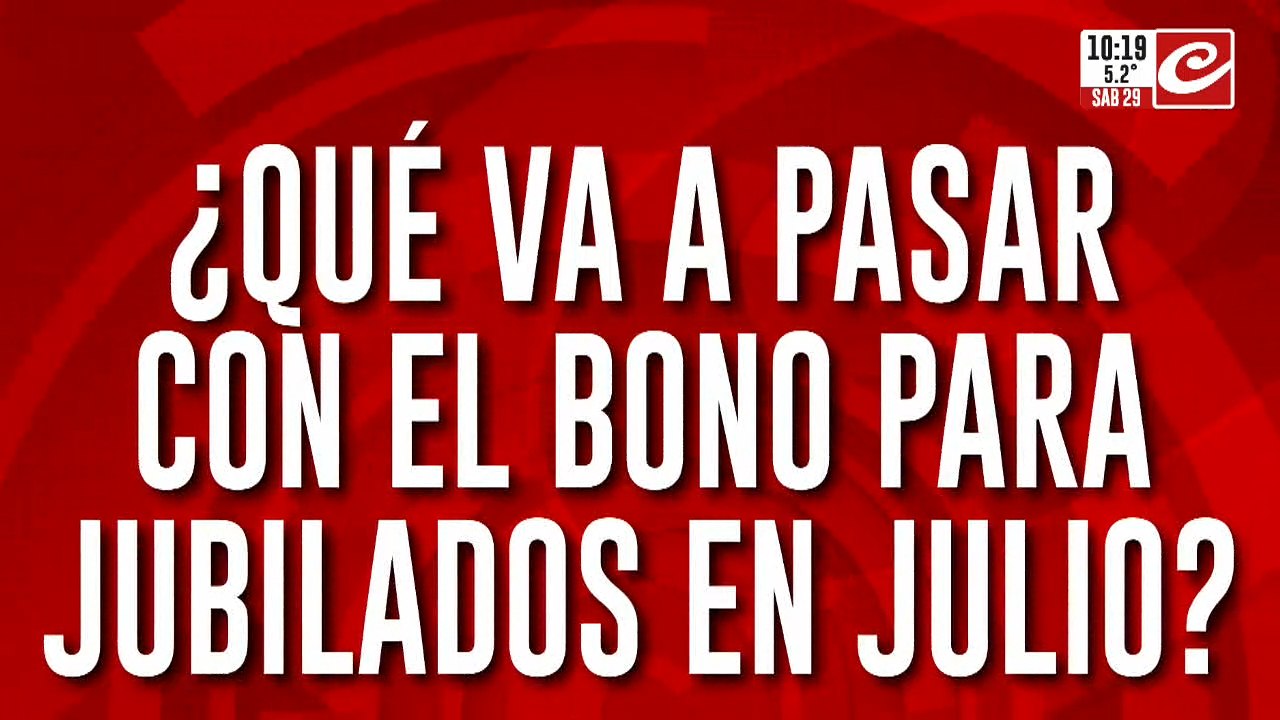 Atención jubilados: ¿qué va a pasar con el bono de julio? ¿Se paga o no?