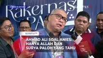 Ahmad Ali soal Peluang NasDem Dukung Anies:Hanya Allah dan Surya Paloh yang Tahu