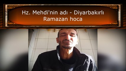 Hz. Mehdi'nin adı - Diyarbakırlı ramazan hoca