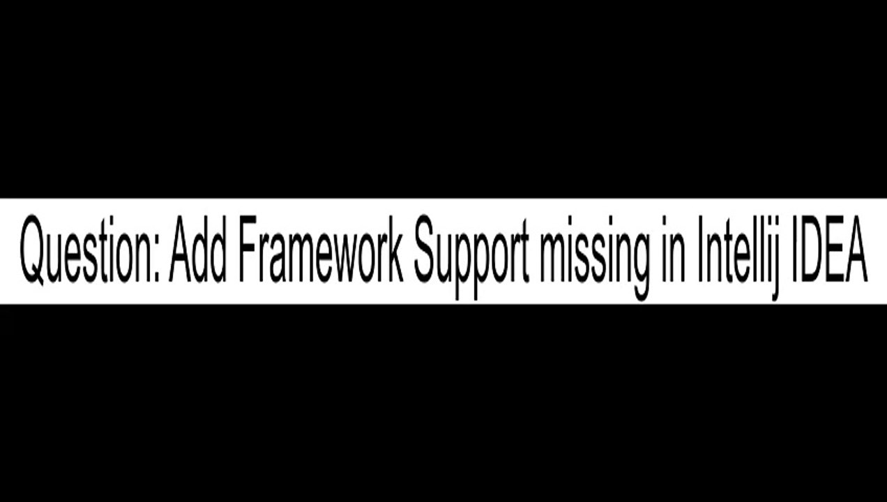 Add Framework Support missing in Intellij IDEA