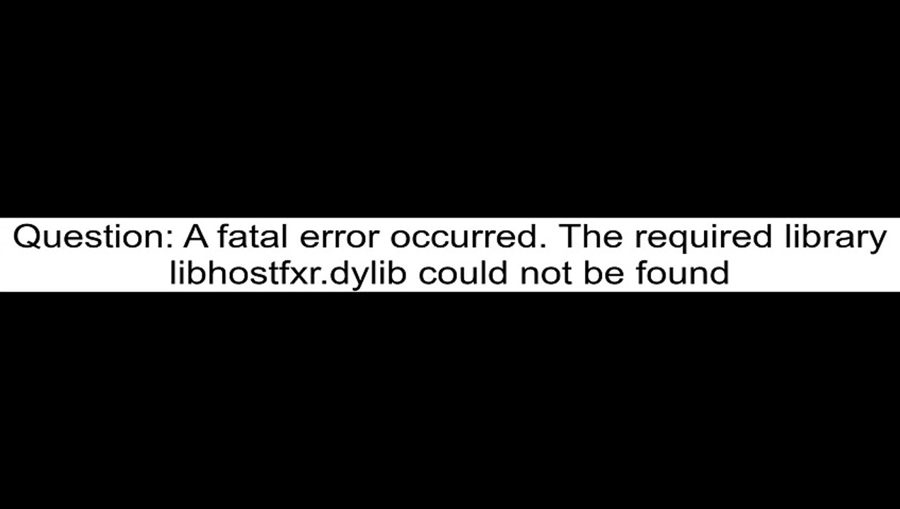 A fatal error occurred The required library libhostfxrdylib could not be found