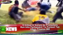 13 Killed In Kenya As Protesters Run Into Parliament To Protest Tax Hikes Finance Bill ~ OsazuwaAkonedo