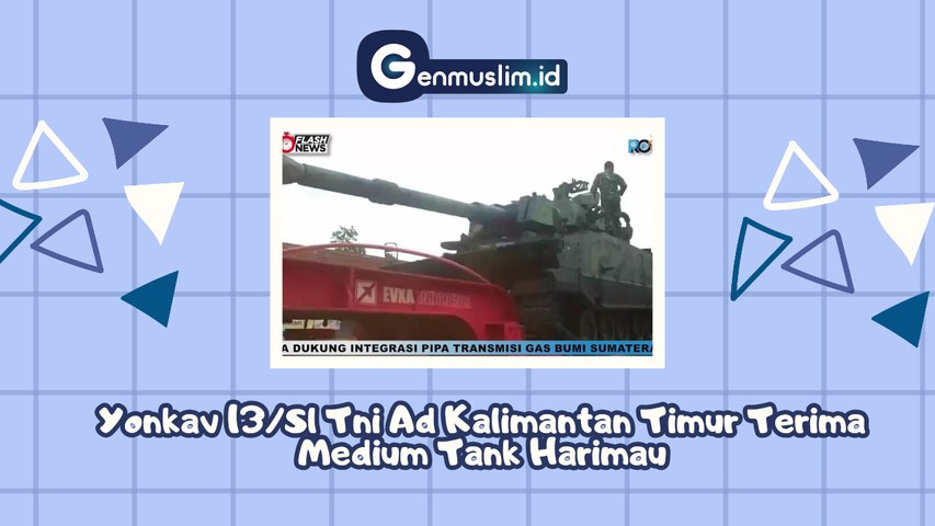 Info Alutsista: YONKAV 13/SL TNI AD Kalimantan Timur, Terima Medium Tank Harimau