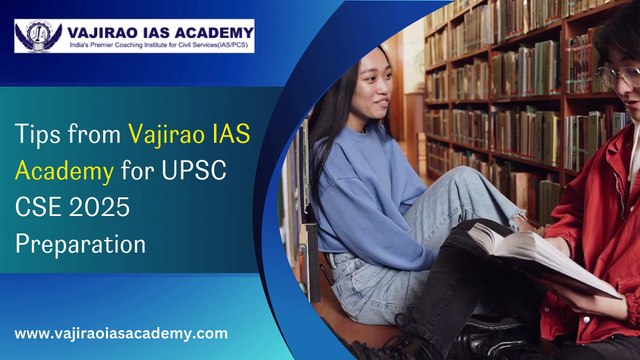 Tips from Vajirao IAS Academy for UPSC CSE 2025 Preparation