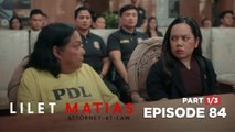 Lilet Matias, Attorney-At-Law: All the evidence is against Nanay Chato! (Full Episode 84 - Part 1/3)