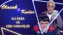 Olacak O Kadar | Ali Baba ve Kırk Haramiler