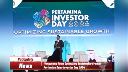 Usung Tema Optimizing Sustainable Growth, Pertamina Gelar Investor Day 2024 di Jakarta