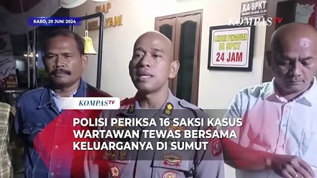 Polisi Periksa 16 Saksi Kasus Wartawan di Karo Tewas Terbakar Bersama Keluarganya di Sumut