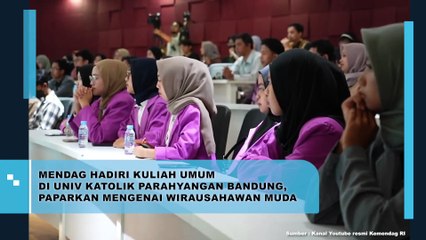 Mendag Hadiri Kuliah Umum di Universitas Katolik Parahyangan Bandung, Paparkan Mengenai Wirausahawan Muda