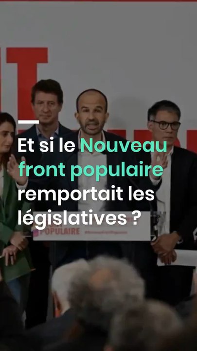 Et si le Nouveau front populaire remportait les législatives ?