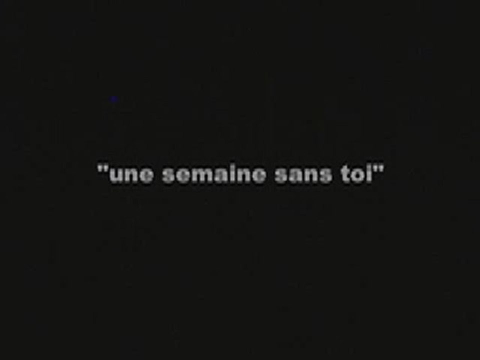 une semaine sans toi (3ème partie)