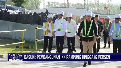 Menteri PUPR Basuki Ungkap Pembangunan IKN Rampung Hingga 82 Persen