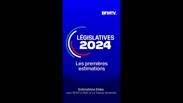 Législatives 2024: les premières estimations