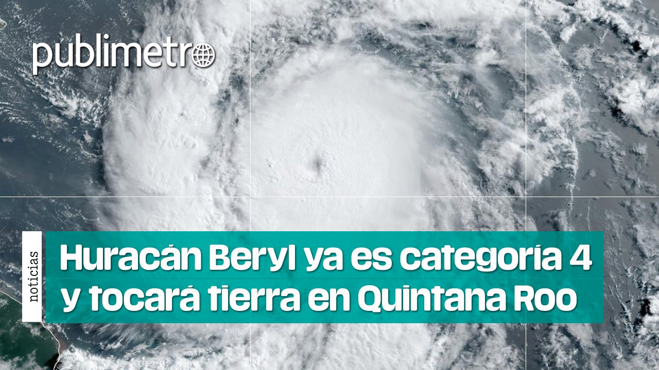 Huracán Beryl ya es categoría cuatro y tocará tierra en el estado de Quintana Roo